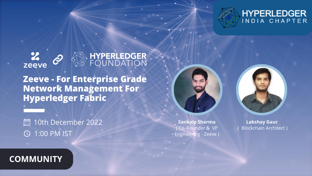 Zeeve - enterprise grade hyperledger fabric network meetup