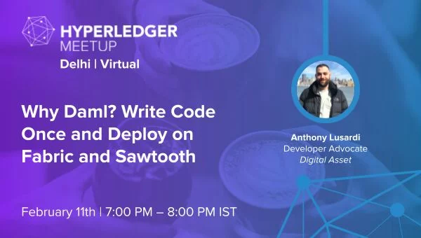 Why DAML? Write once & Deploy on Fabric & Sawtooth